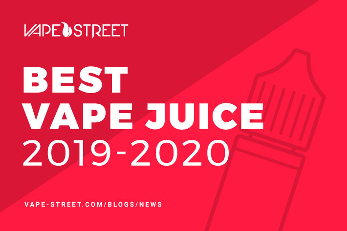 Best Vape Juice 2019-2020 | Vape Street