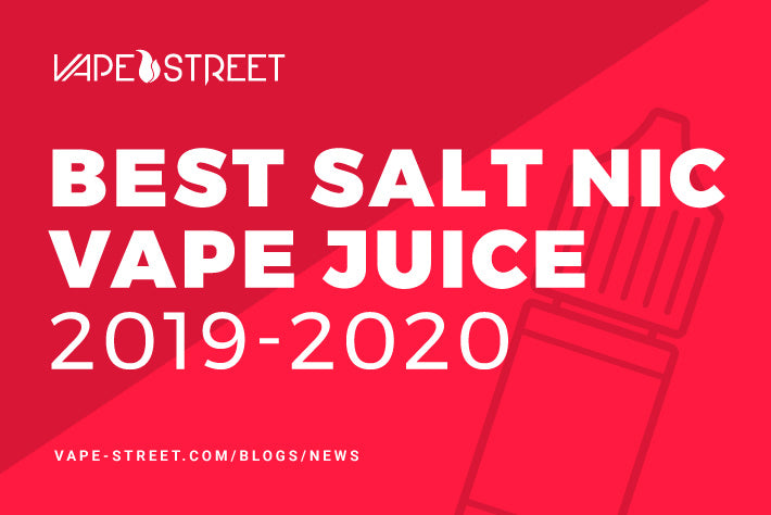 Best Salt Nic Vape Juice 2019-2020 | Vape Street