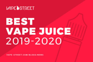 Best Vape Juice 2019-2020 | Vape Street