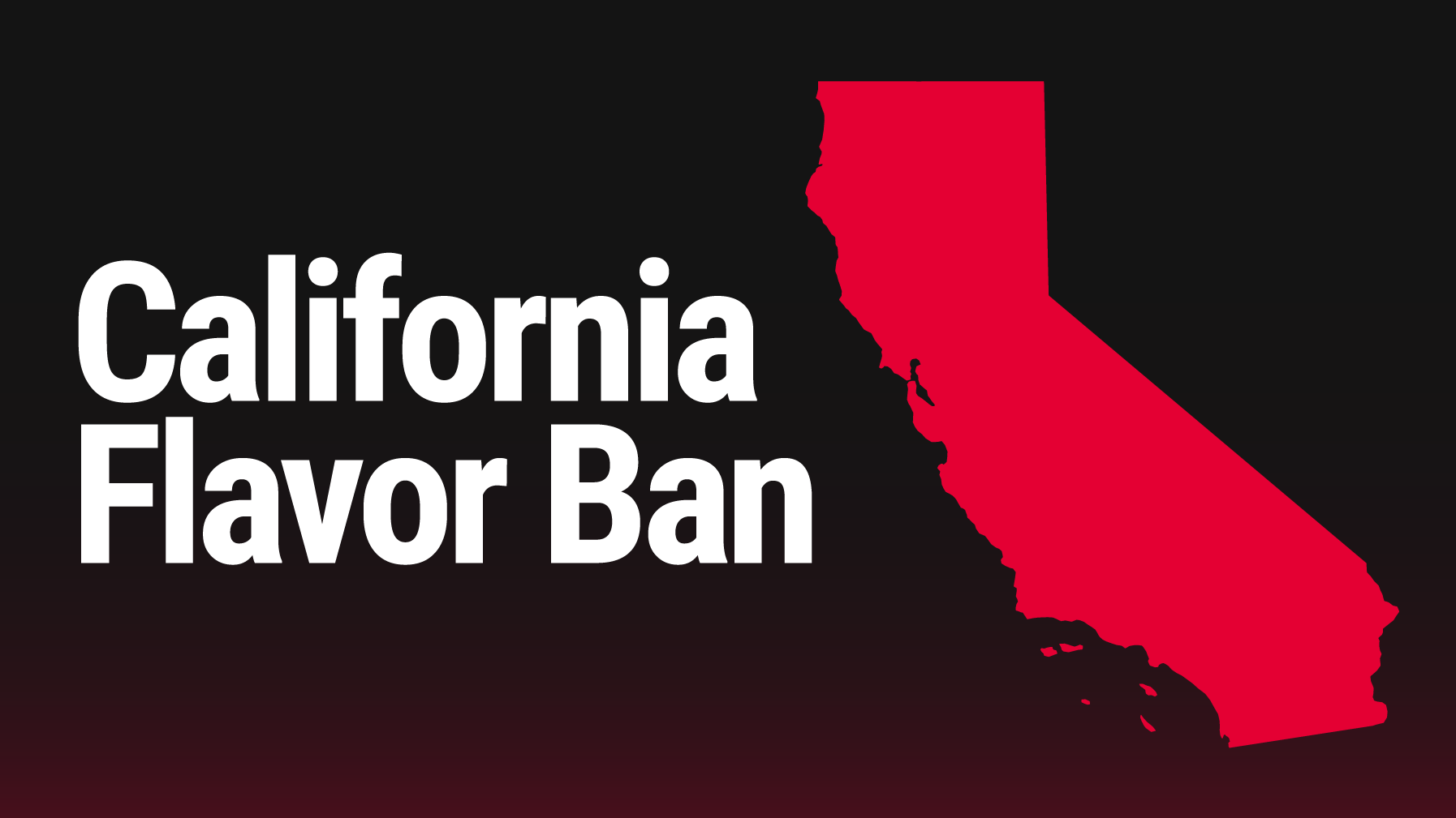 Vape Street: California Flavor Ban: What You Need to Know