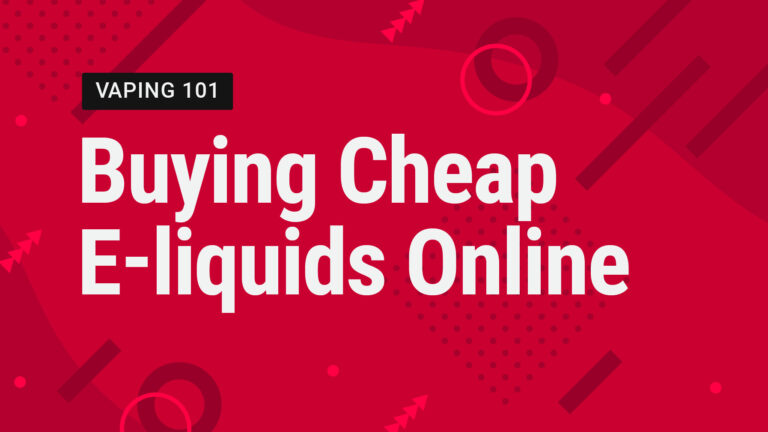 Vape Street Vaping 101: Buying Cheap Vape Juice Online