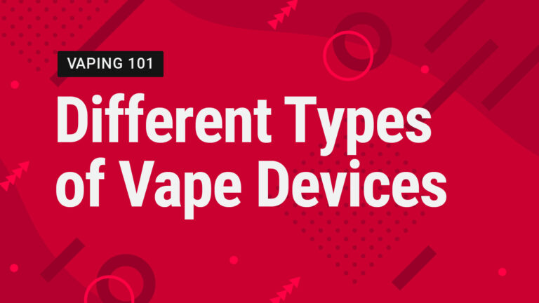 Vape Street Vaping 101: Different Types of Vape Devices
